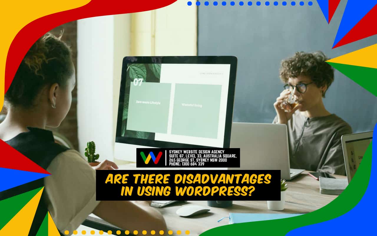 Are there Disadvantages in Using WordPress?  Are there Disadvantages in Using WordPress?