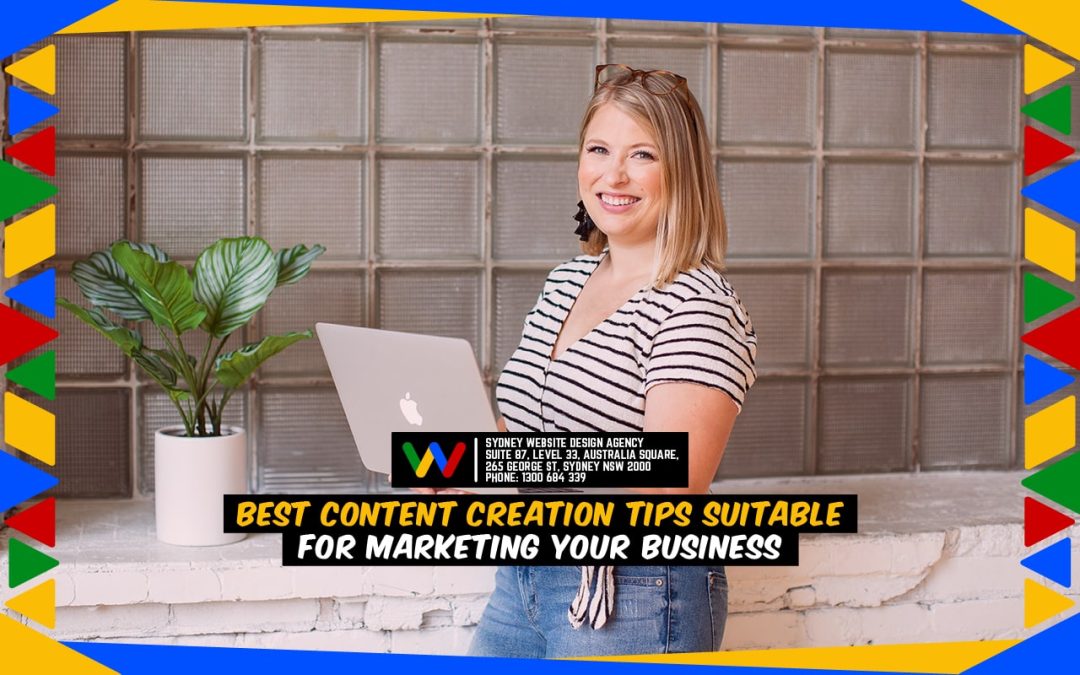 Best Content Creation Tips Suitable for Marketing Your Business