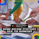 Brand Building Strategies Ideal for Businesses