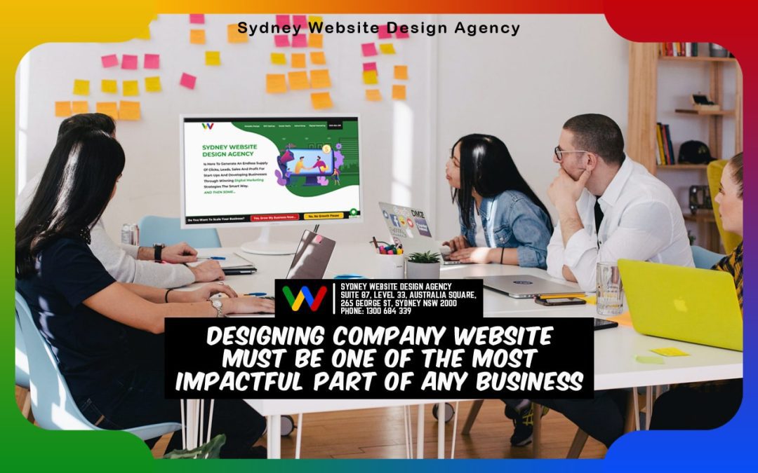 Designing Company Website Must Be One Of The Most impactful Part Of Any Business