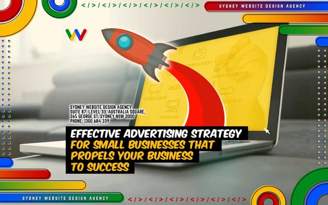 Effective Advertising Strategy for Small Businesses that Propels Your Business to Success