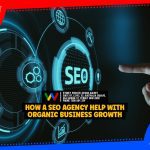 How A SEO Agency Help With Organic Business Growth