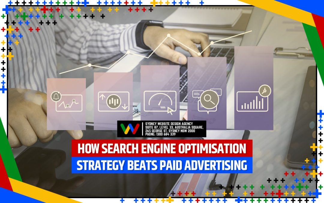 How Search Engine Optimisation Strategy Beats Paid Advertising