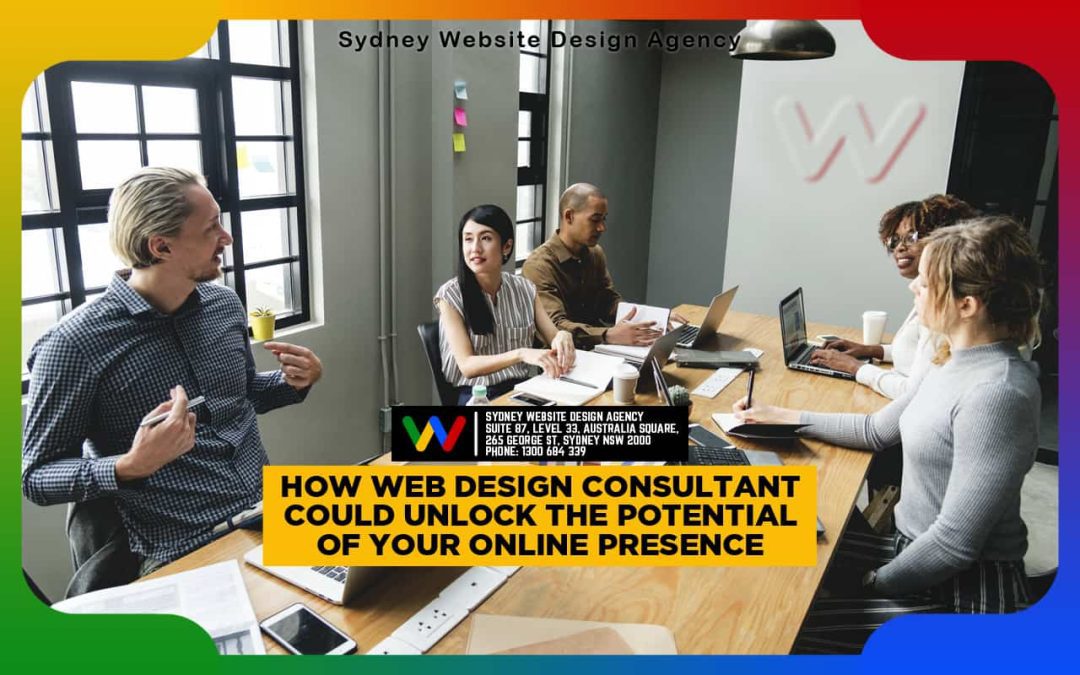How Web Design Consultant Could Unlock the Potential of Your Online Presence