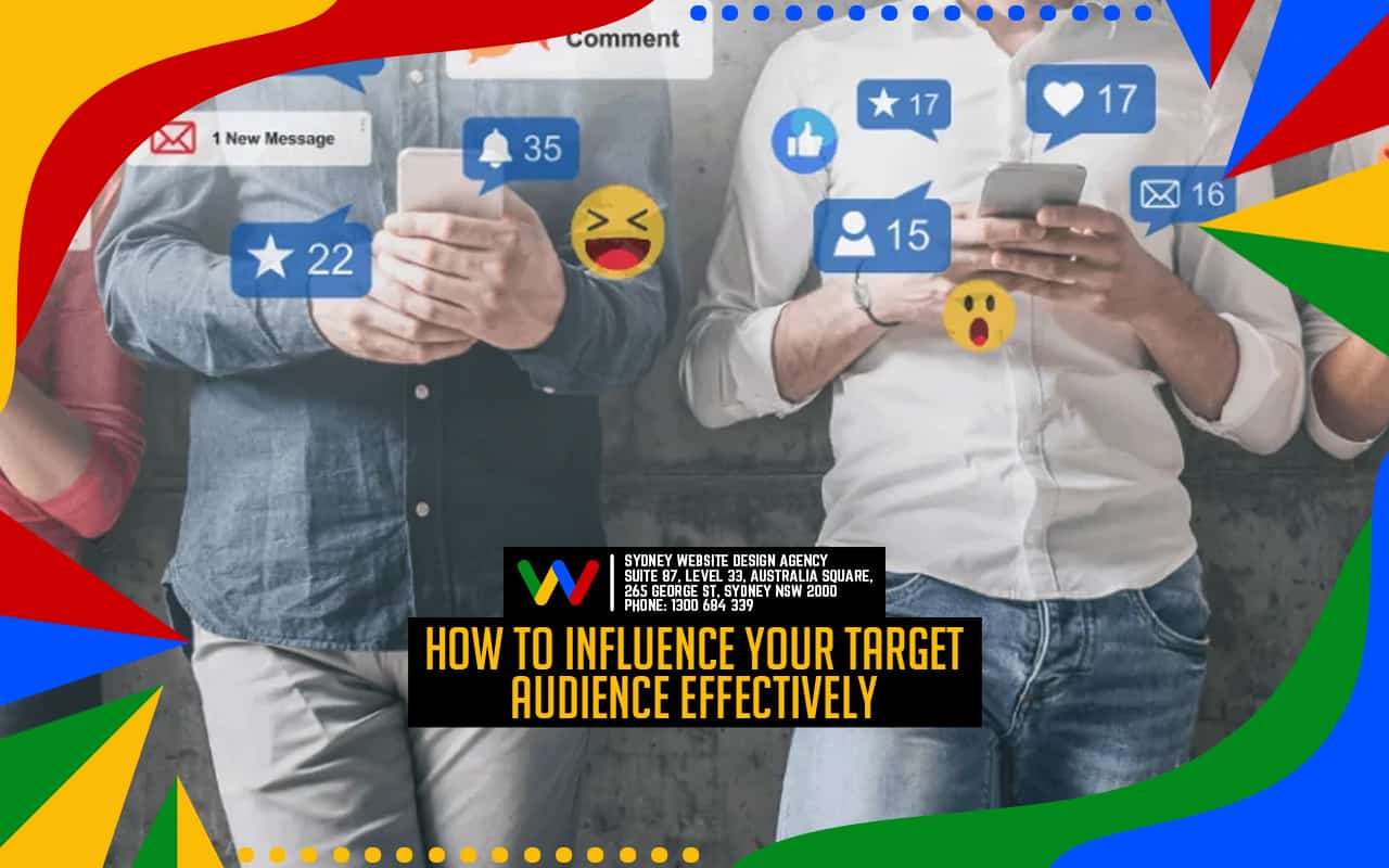 How to Influence Your Target Audience Effectively How to Influence Your Target Audience Effectively