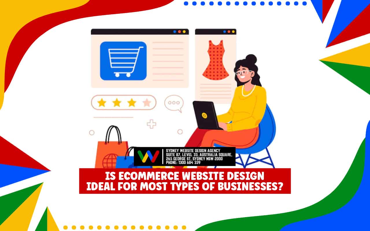 Is eCommerce Website Design Ideal for Most Types of Businesses? Is eCommerce Website Design Ideal for Most Types of Businesses?