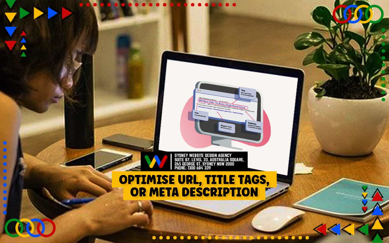Optimise URL, title tags, or meta description Optimise URL, title tags, or meta description