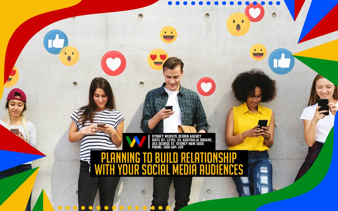 Planning To Build Relationship With Your Social Media Audiences Planning To Build Relationship With Your Social Media Audiences