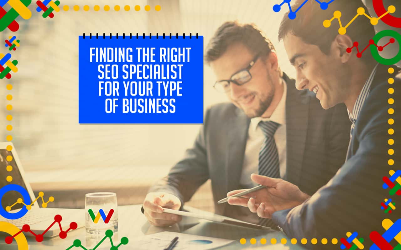Finding the Right SEO Specialist for Your Type of Business