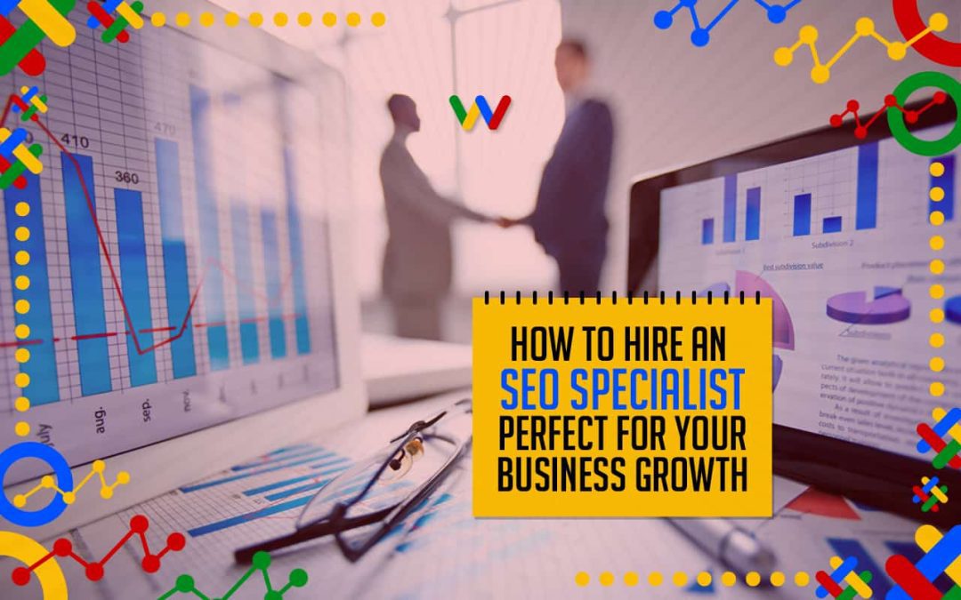 How to Hire an SEO Specialist Perfect for Your Business Growth