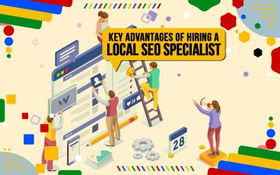 Key Advantages of Hiring a Local SEO Specialist to Build Your Small Business Locally