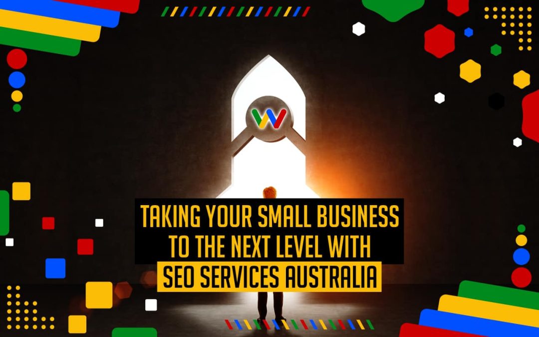 How SEO Services Australia Can Take Your Small Business to the Next Level