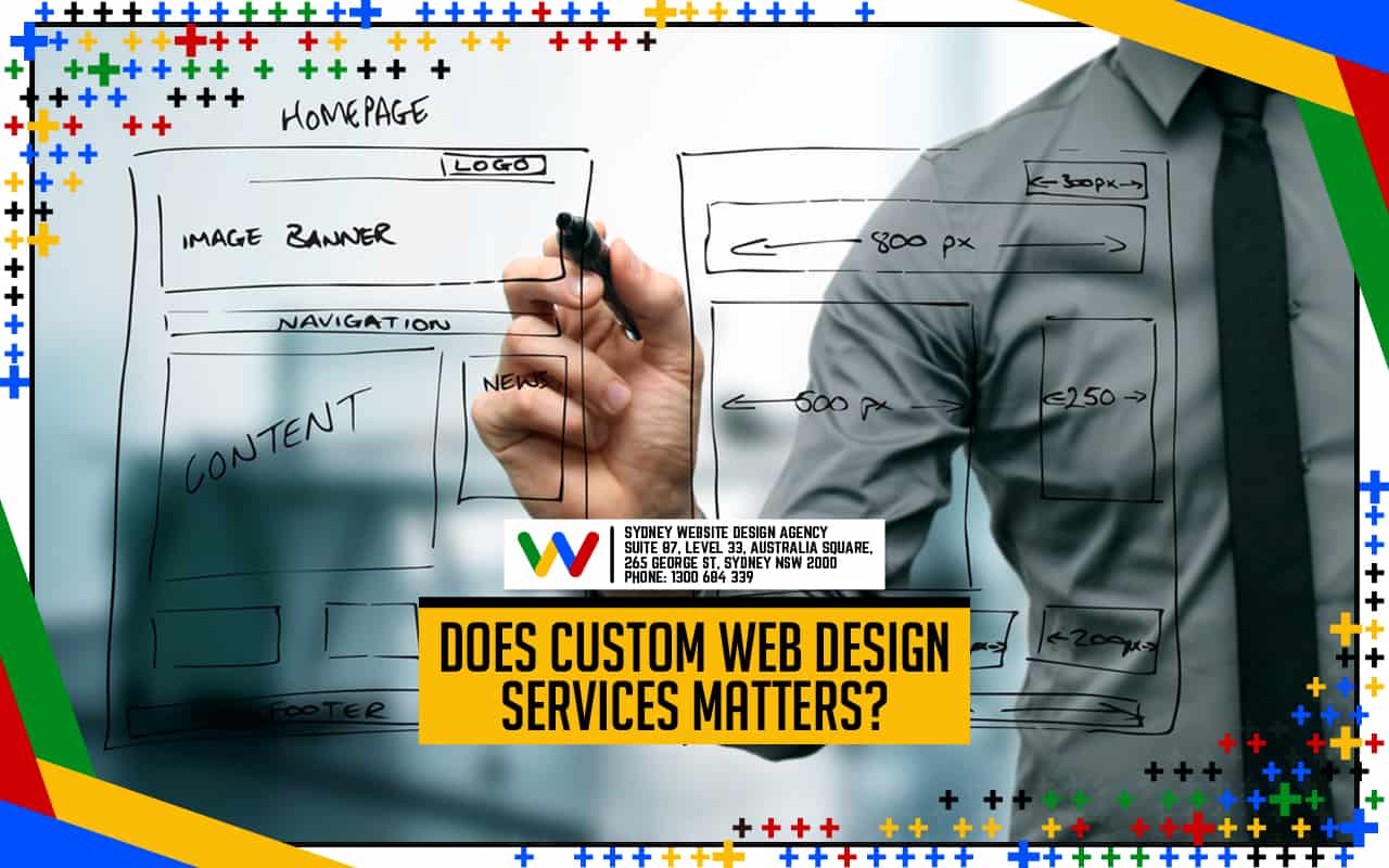 Does Custom Web Design Services Really Matters? Does Custom Web Design Services Really Matters?