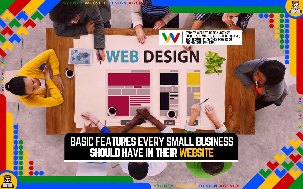 Basic Features Every Small Business Should Have in Their Website Basic Features Every Small Business Should Have in Their Website