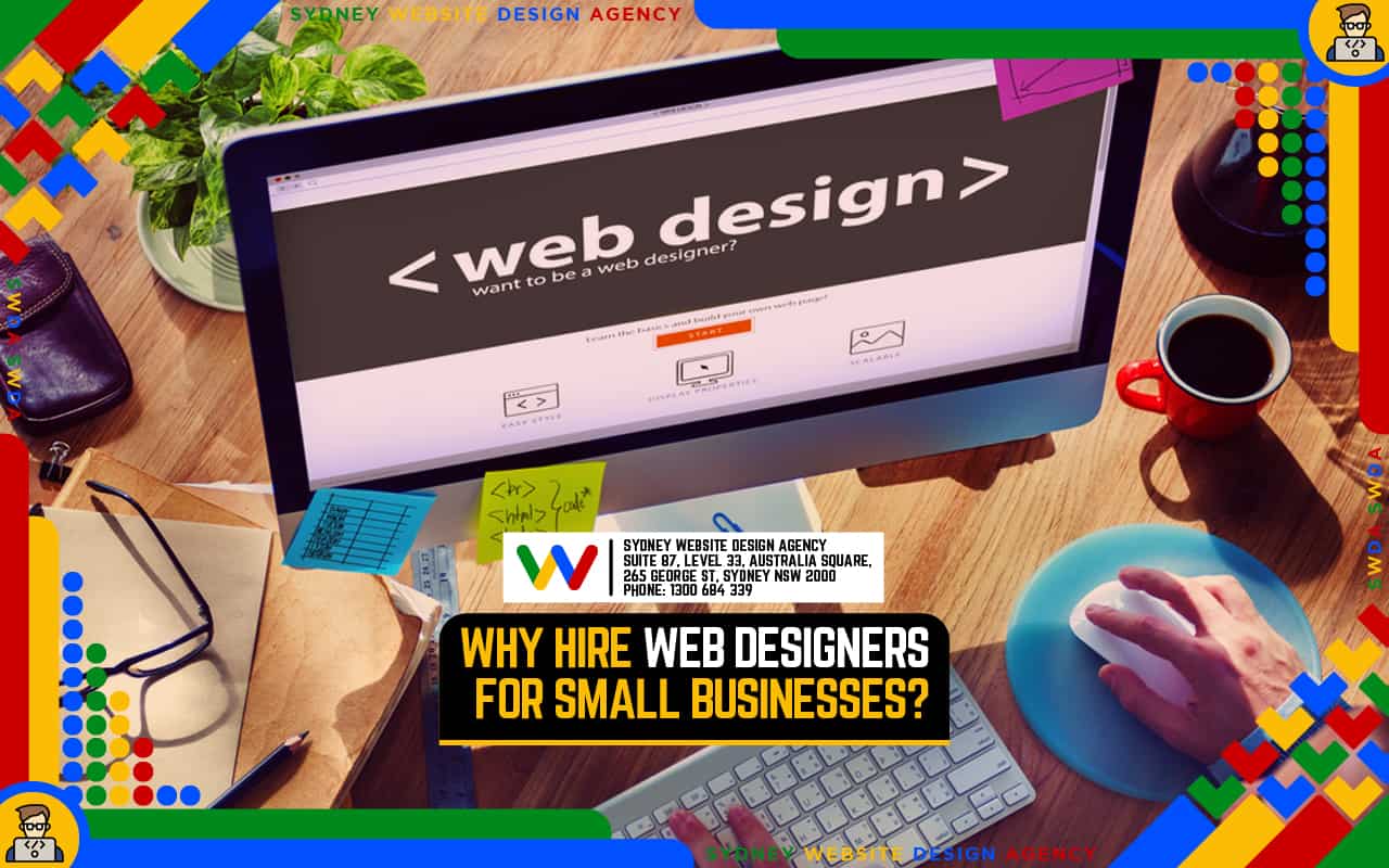 Why Hire Web Designers for Small Businesses? Why Hire Web Designers for Small Businesses?
