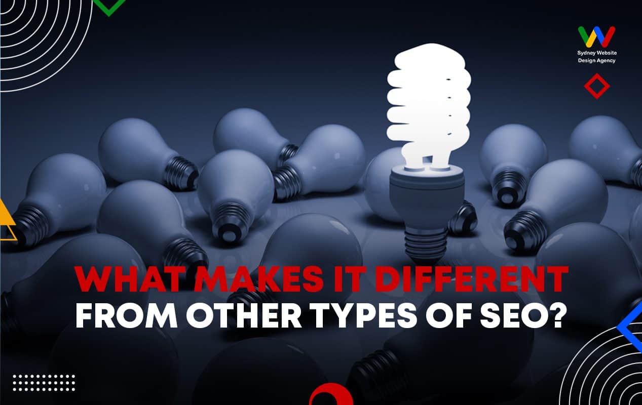 What Makes it Different From Other Types of SEO  What Makes it Different From Other Types of SEO